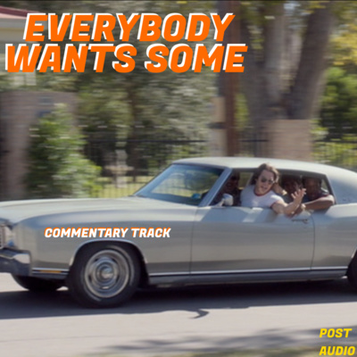 Everybody Wants Some Commentary Track
