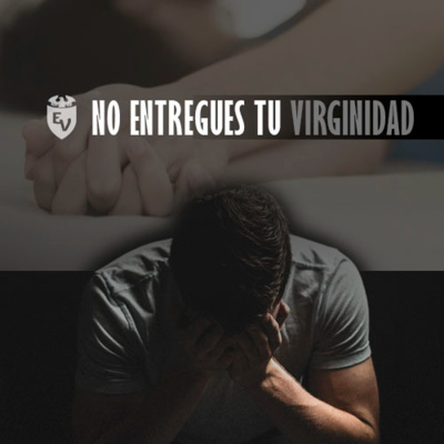 No entregues tu Virginidad -NO LO HAGAS- Tema 2 episode artwork