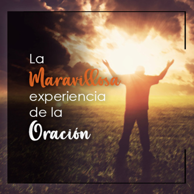 La Maravillosa experiencia de la Oración episode artwork