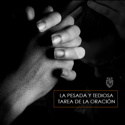 La pesada y tediosa tarea de la oración episode artwork
