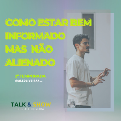 TALK & SHOW: por Ale Oliveira