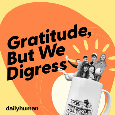 Gratitude, But We Digress