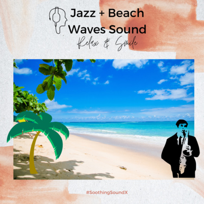 35. Relaxing Jazz + Beach Waves Sound - Best for Study, Stress Relief, Meditation, Sleep | Soothing SoundX Relax episode artwork