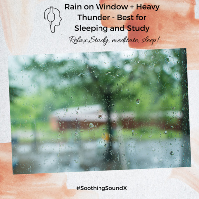 21. Rain on Window + Heavy Thunder - Best for Sleeping and Study | Soothing SoundX Relax episode artwork