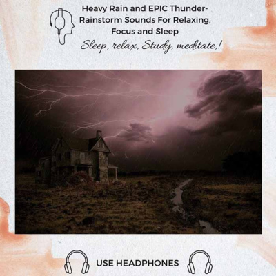 48. Heavy Rain and EPIC Thunder- Rainstorm Sounds For Relaxing, Focus or Sleep episode artwork