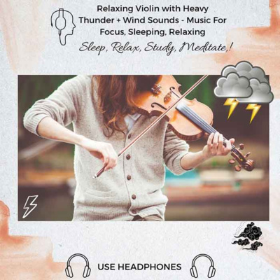 51. Relaxing Violin with Heavy Thunder + Wind Sounds - Music For Focus, Sleeping, Relaxing episode artwork
