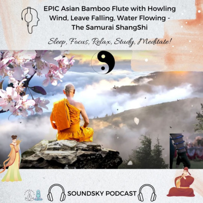 77. The Samurai Shangshi - EPIC Asian Bamboo Flute with Howling Wind, Leave Falling, Water Flowing| Guzheng, Erhu | Sleep, Study, Focus Music episode artwork
