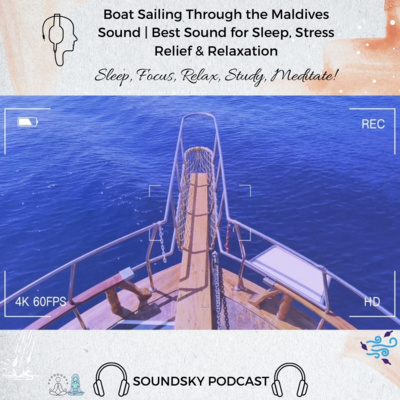 81. Boat Sailing Through the Maldives Sound | Best Sound for Sleep, Stress Relief & Relaxation episode artwork