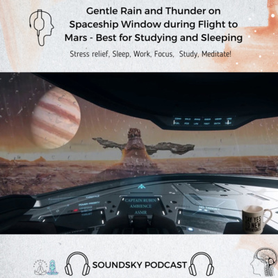 92. Gentle Rain and Thunder on Spaceship Window during Flight to Mars - Best for Studying and Sleeping episode artwork