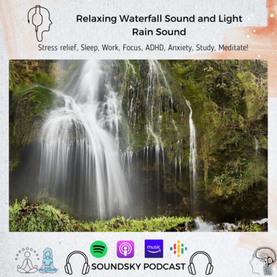 152. Sleep Sounds - Relaxing Waterfall Sound and Light Rain Sound| Sleep, Sounds, Focus, Study - Soundky Podcast RWS episode artwork