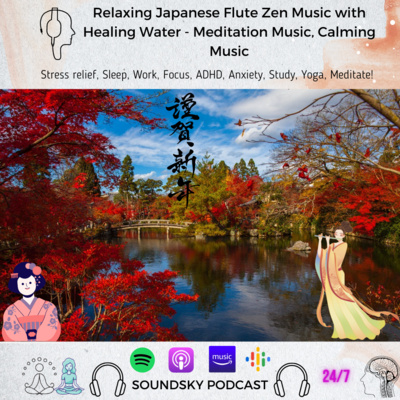 232. Relaxing Japanese Flute Zen Music with Healing Water - Meditation Music, Calming Music, Sleep, Relaxing Music - Japanese Flute Music - episode artwork