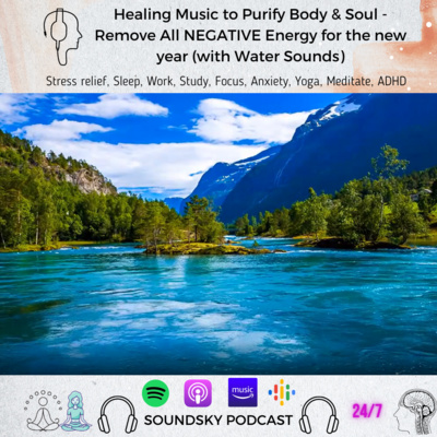 250. Healing Music to Purify Body & Soul - Remove All NEGATIVE Energy for the new year (with Water Sounds) episode artwork