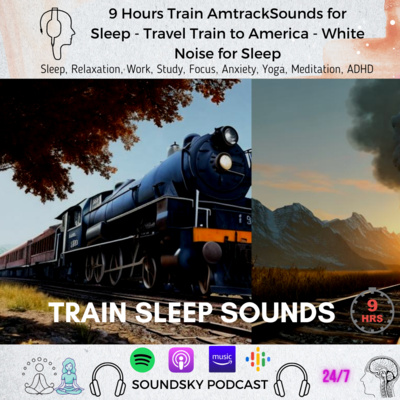 296. [9 Hours] Train Amtrack Sounds for Sleep & Deep Focus- Travel Train to America - White Noise for Sleep episode artwork