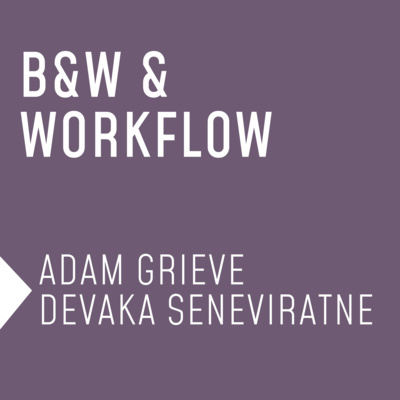 B&W & Workflow - Photography Episode 6