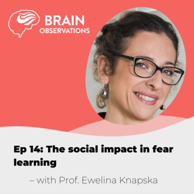 Prof. Ewelina Knapska on the social impact in fear learning. Episode 14