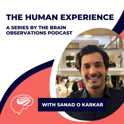 The Human Experience - Catching up with change - with Sanad O Karkar. Episode 15.