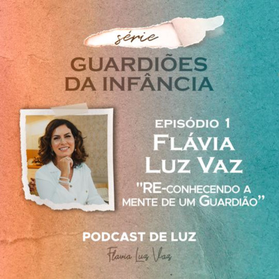 Podcast de Luz - Flávia Luz Vaz