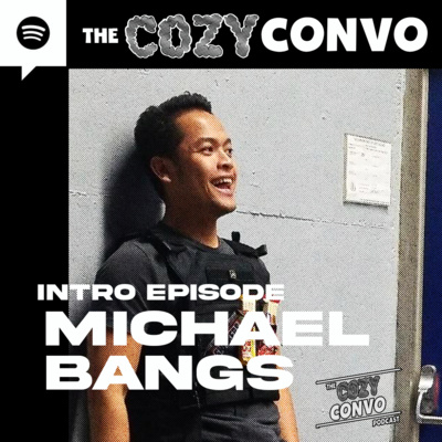 CozyConvo Podcast | S01 INTRO EPISODE | Michael Bangs