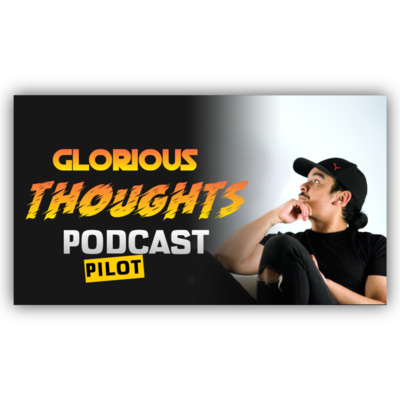 Glorious Thoughts (PILOT) Glorious Thoughts (PILOT)