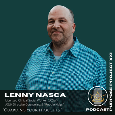 Guarding Your Thoughts w/ Lenny Nasca Part 1