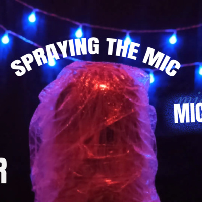 Gently SPRAYING the Mic