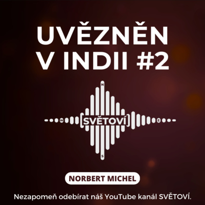 #7 Uvězněn v Indii část 2 | Norbert Michel