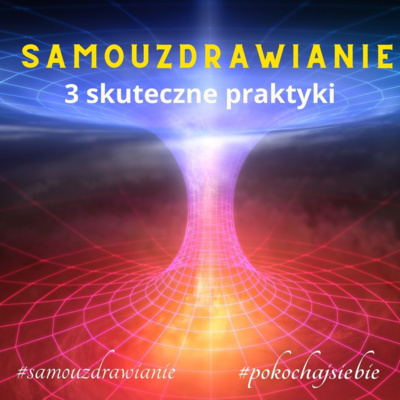 #5 - 3 praktyki wspomagające samouzdrawianie
