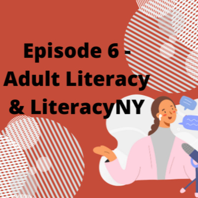 Episode 6: Adult Literacy & LNY