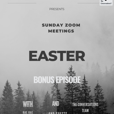 THE CONVERSATIONS EASTER BONUS EPISODE!!!