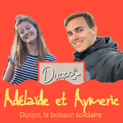 #7 Adélaïde et Aymeric - Duopo, la boisson solidaire