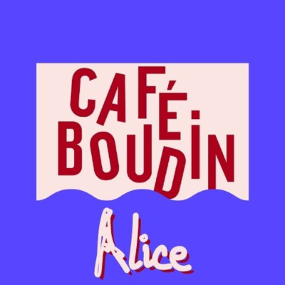 #15 Alice - Café Boudin - Tu veux du boudin? et bien, tu n'en auras pas!