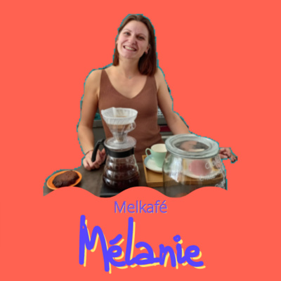 REDIFFUSION D'ÉTÉ - Mélanie - Melkafé, bien plus qu'un café