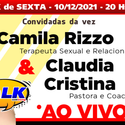 TALK com CAMILA RIZZO e CLAUDIA CRISTINA