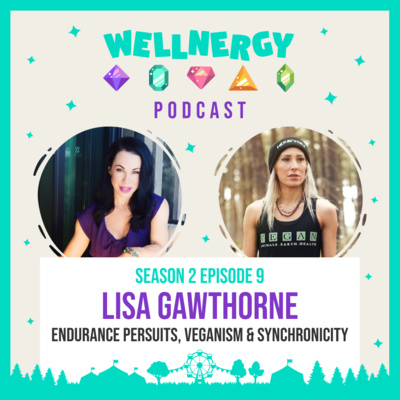 S.2.Ep.9 | Lisa Gawthorne-Endurance Pursuits, Veganism & Synchronicity