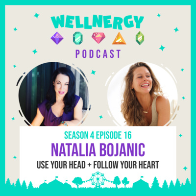 S4.Ep16|Natalia Bojanic|Follow Your Heart But Use Your Head