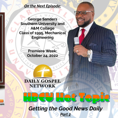 S3-E17: #HBCUHotTopic: Getting the Good News Daily (Part 2)