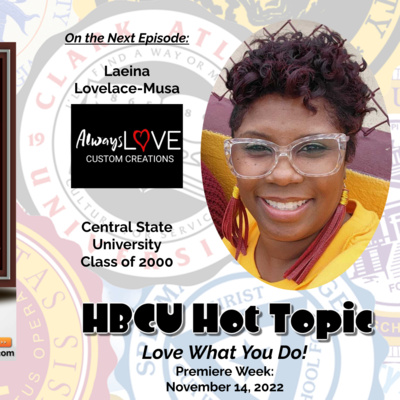 S3-E20: #HBCUHotTopic - Love What You Do!