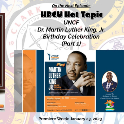 S3-E25: HBCU Hot Topic: UNCF Dr. Martin Luther King, Jr. Birthday Celebration (Part 1)