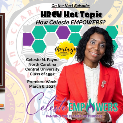 S3-E28: HBCU Hot Topic: How Celeste EMPOWERS?
