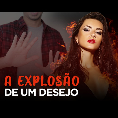 A explosão de um desejo | Eli Corrêa Oficial |