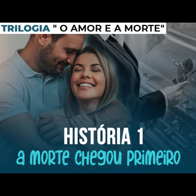TRILOGIA O AMOR E A MORTE - História 1: a morte chegou primeiro | Eli Corrêa Oficial |