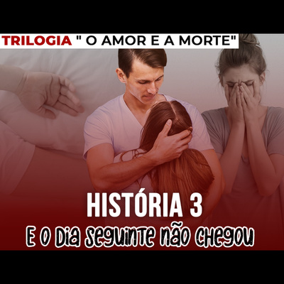 TRILOGIA O AMOR E A MORTE - História 3: e o dia seguinte não chegou | Eli Corrêa Oficial |