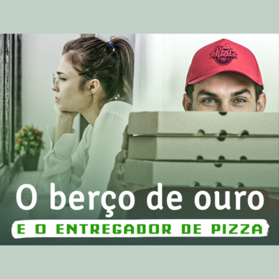 O berço de ouro e o entregador de pizza | Eli Corrêa Oficial |