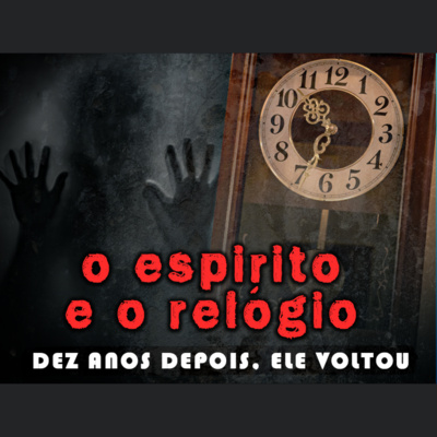 O espírito e o relógio: dez anos depois, ele voltou | Eli Corrêa Oficial |