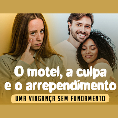 O motel, a culpa e o arrependimento: uma vingança sem fundamento | Eli Corrêa Oficial |