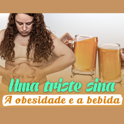 Uma triste sina: a obesidade e a bebida | Eli Corrêa Oficial |