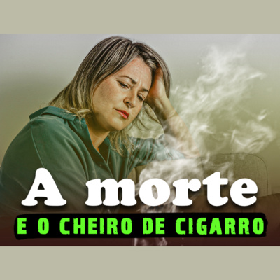 A morte e o cheiro de cigarro | Eli Corrêa Oficial |