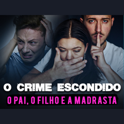 O crime escondido: o pai, o filho e a madrasta | Eli Corrêa Oficial |
