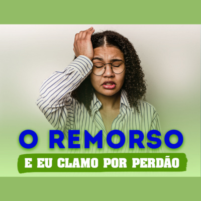 O remorso e eu clamo por perdão! | Eli Corrêa Oficial |