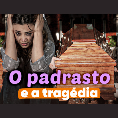O padrasto e a tragédia | Eli Corrêa Oficial |